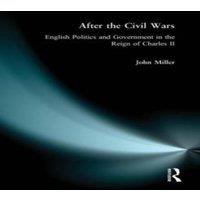 John Miller After the Civil Wars: English Politics & Government in the Reign