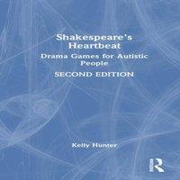 Kelly Hunter Shakespeare's Heartbeat: Drama Games for Autistic People Hardcover