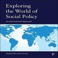 Michael Hill Exploring the World of Social Policy: An International Approach