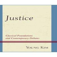 Young Kim Justice : Classical Foundations & Contemporary Debates Hardcover