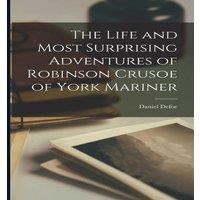 Daniel Defoe The Life & Most Surprising Adventures of Robinson Crusoe of York in White