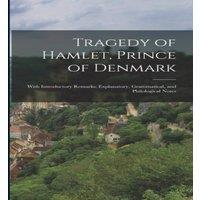 Anonymous Tragedy of Hamlet, Prince of Denmark: With Introductory Remarks; in White