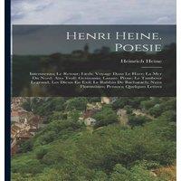 Heinrich Heine Henri Heine. Poesie: Intermezzo; Le Retour; Lieds; Voyage Dans Le in White