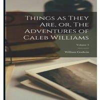 William Godwin Things as They are, or, The Adventures of Caleb Williams; Volume 3 in White