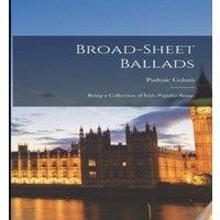 Padraic Colum Broad-sheet Ballads; Being a Collection of Irish Popular Songs