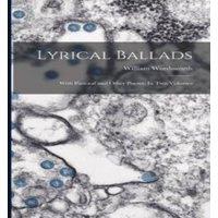 William Wordsworth Lyrical Ballads: With Pastoral & Other Poems: In Two Volumes in White