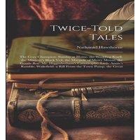 Nathaniel Hawthorne Twice-Told Tales: The Gray Champion. Sunday at Home. the Wedding