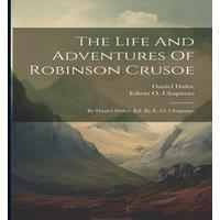 Daniel Dafoe The Life & Adventures Of Robinson Crusoe: By Daniel Defoe. Ed