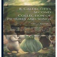 Randolph Caldecott R. Caldecott's Second Collection of Pictures & Songs: Containing