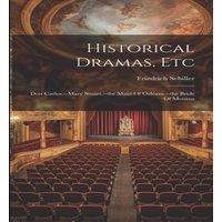 Friedrich Schiller Historical Dramas, Etc: Don Carlos. - mary Stuart. - the Maid Of