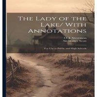 Walter Scott The Lady of the Lake/ With Annotations; for use in Public & High in White