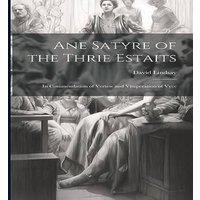 David Lindsay Ane Satyre of the Thrie Estaits: In Commendation of Vertew and in White