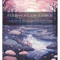 Anonymous Flowers of Fable; From Northcote, Aesop, Croxall, Gellert