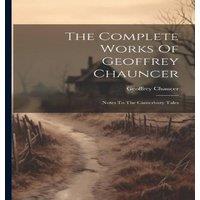 Geoffrey Chaucer The Complete Works Of Geoffrey Chauncer: Notes To The Canterbury in White