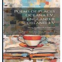 Henry Wadsworth Longfellow Poems of Places Oceana 1 V.; England 4; Scotland 3 V: Iceland in White