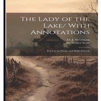 Walter Scott The Lady of the Lake/ With Annotations; for use in Public & High