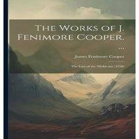 James Fenimore Cooper The Works of J. Fenimore Cooper. ...: The Last of the Mohicans