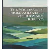 Anonymous The Writings in Prose & Verse of Rudyard Kipling; Volume 10