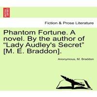 Anonymous Phantom Fortune. A novel. By the author of Lady Audley's Secret in Orange
