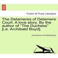 Anonymous The Delameres of Delamere Court. A love story. By the author of