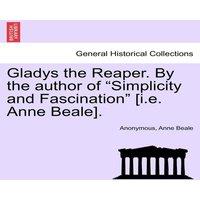 Anonymous Gladys the Reaper. By the author of Simplicity & Fascination in Orange