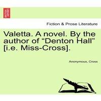 Anonymous Valetta. A novel. By the author of "Denton Hall" [i.e. in White