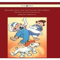 Johnny Gruelle Raggedy Ann & the Golden Butterfly - Illustrated by Johnny in White