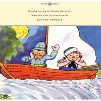 Johnny Gruelle Raggedy Andy Goes Sailing - Written & Illustrated by Johnny in White