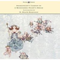 William Shakespeare Shakespeare's Comedy of A Midsummer-Night's Dream - Illustrated by
