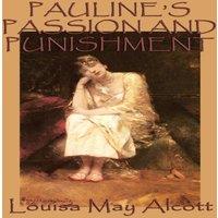 Louisa May Alcott Pauline's Passion & Punishment: A Sensation Novel of Ambition