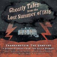 Mary Shelley Ghostly Tales from the Lost Summer of 1816 - Frankenstein, The in White