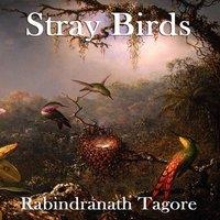 Rabindranath Tagore Stray Birds: A Collection of Short Reflections on Nature, Thought