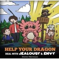 Steve Herman Help Your Dragon Deal with Jealousy & Envy: A Story About in White