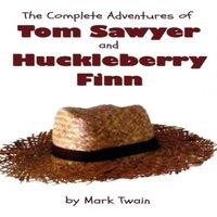Mark Twain The Complete Adventures of Tom Sawyer & Huckleberry Finn