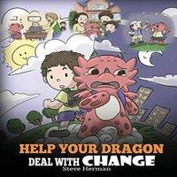 Steve Herman Help Your Dragon Deal With Change: Train Your Dragon To Handle in White