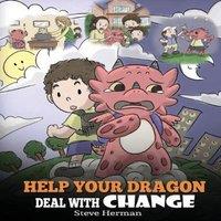 Steve Herman Help Your Dragon Deal With Change: Train Your Dragon To Handle