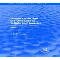 John Harrison Robert Owen & the Owenites in Britain & America (Routledge