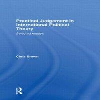 Chris Brown Practical Judgement in International Political Theory: Selected in White
