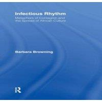 Barbara Browning Infectious Rhythm: Metaphors of Contagion & the Spread of