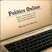 Richard Davis Politics Online: Blogs, Chatrooms, & Discussion Groups in in White