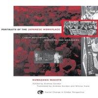 Andrew Gordon Portraits Of The Japanese Workplace: Labor Movements, Workers, And