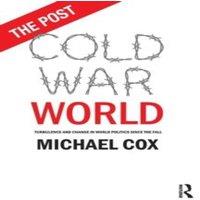 Michael Cox The Post Cold War World: Turbulence & Change in World Politics