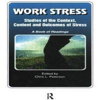 Chris Peterson Work Stress: Studies of the Context, Content & Outcomes of in White