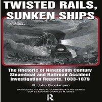John Brockman Twisted Rails, Sunken Ships: The Rhetoric of Nineteenth Century in White