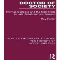 Roy Porter Doctor of Society: Tom Beddoes & the Sick Trade in in White