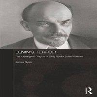 James Ryan Lenin's Terror: The Ideological Origins of Early Soviet State in White
