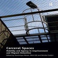 Nick Gill Carceral Spaces: Mobility & Agency in Imprisonment & Migrant in White
