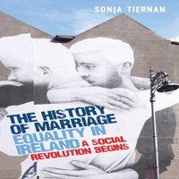 Sonja Tiernan The history of marriage equality in Ireland : A social revolution