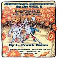 L. Frank Baum Illustrated Adventures in Oz Vol I: The Wizard of Oz, the Land of in White
