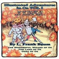 L. Frank Baum Illustrated Adventures in Oz Vol I: The Wizard of Oz, the Land of